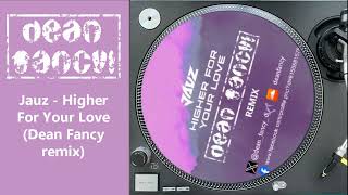 Jauz - Higher for your Love (Dean Fancy remix)