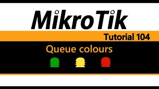 MikroTik Tutorial 104 - Queue colours