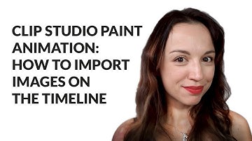 Clip Studio Paint Animation: how to import images on the timeline