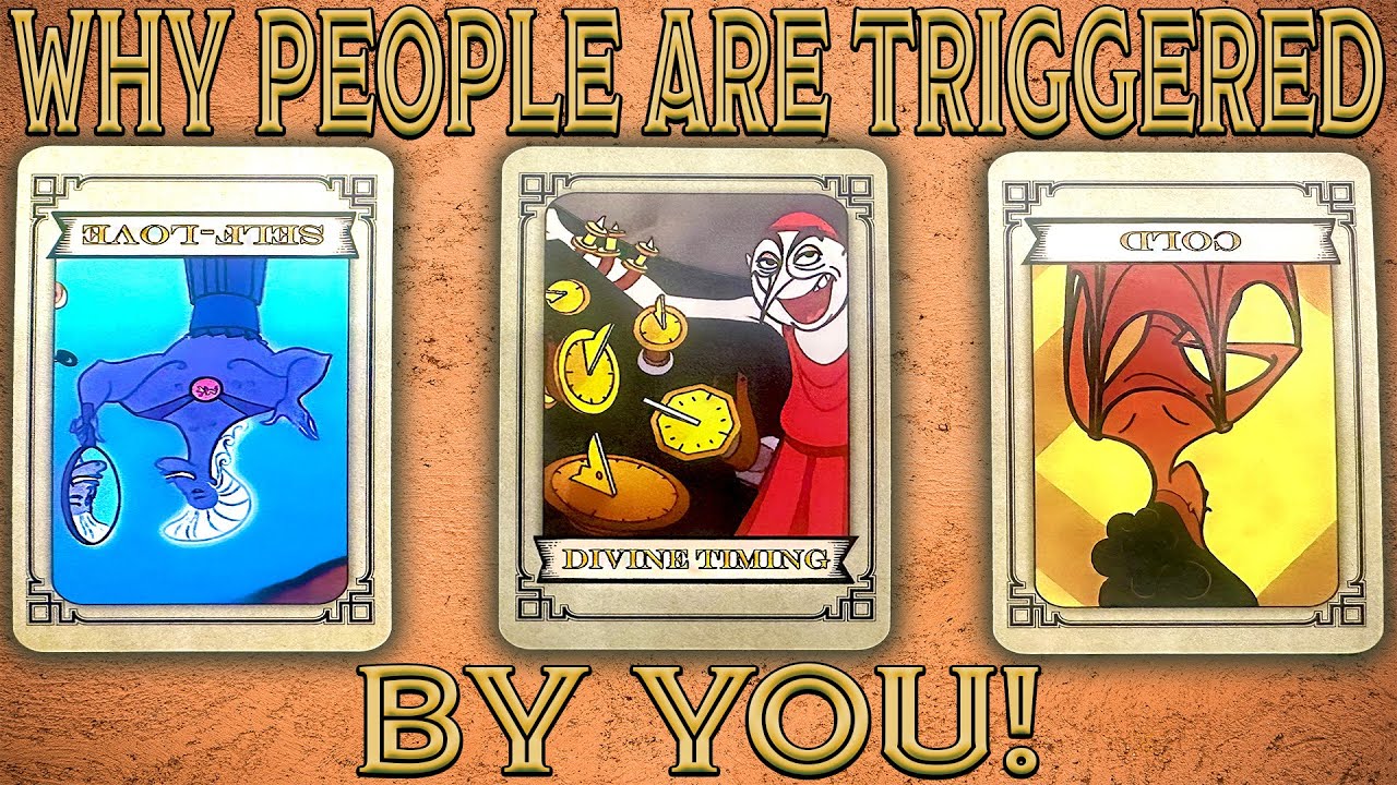PICK A CARD : WHY PEOPLE ARE TRIGGERED BY YOU!
