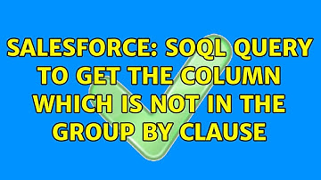 Salesforce: SOQL query to get the column which is not in the group by clause