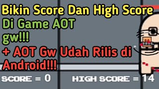 Bikin Score Dan High Score Di Game AOT Gw!!! - Max2D