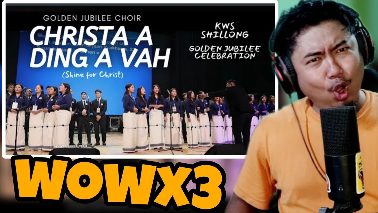 CHRISTA A DINGA VAH - KWS SHILLONG GOLDEN JUBILEE CHOIR \\ Reaction !!