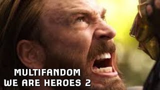 Multifandom: We Are Heroes 2