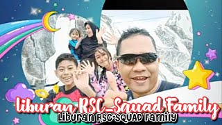 Liburan RSC-SQUAD Family