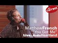 Matthew French – You Got Me (Live at Radio Heartland)