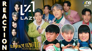 [REACTION] LAZ1 - ไม่ตอบเลยน้า (What's The Matter ?) | OFFICIAL M/V | IPOND TV