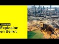 Tres datos para entender la explosión en Beirut, Líbano | El Tiempo