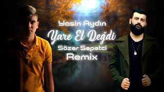 Yasin Aydın - Yare El Değdi Sözer Sepetci Remix 2019