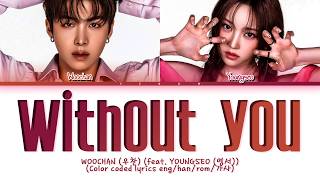 WOOCHAN 우찬 WITHOUT YOU (feat. YOUNGSEO (영서)) (Color coded lyrics eng/han/rom/가사) (ai cover)