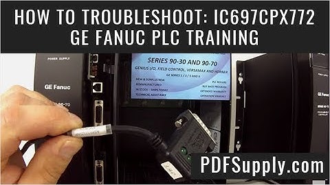 How To Troubleshoot: IC697CPX772 (GE Fanuc PLC Training Series 90-70 CPU)