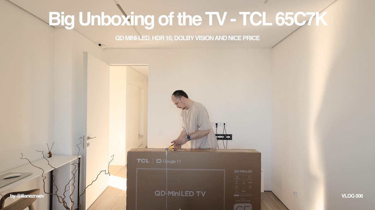 NEZNAEV VLOG 006 - BIG TV UNBOXING TCL 65C7K - YouTube