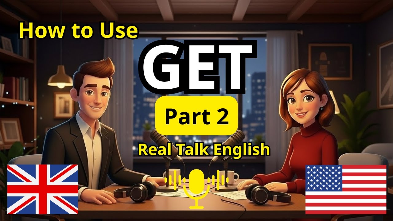 How to Use GET (Part 2): Sound More Natural in Real-Life English | Daily English Talk