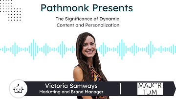 The Significance of Dynamic Content and Personalization | Victoria Samways from Major Tom