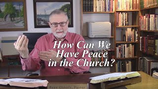 How Can We Have Peace in the Church Colossians 3:15. (#98)