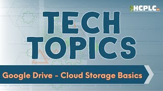 Tech Topics: Google Drive - Cloud Storage Basics