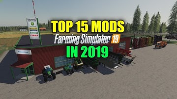 Top 15 Mods For Farming Simulator 19 In 2019