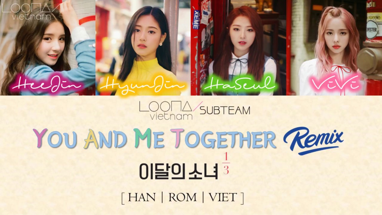 [COLOR CODED VIETSUB] You And Me Together (REMIX) - LOONA 1/3 [LOONAvn]
