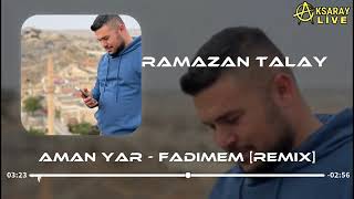 Ramazan Talay Aman Yar - Fedimem Remix