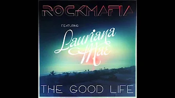 Rock Mafia - Good Life (feat. Lauriana Mae) [Official Audio]