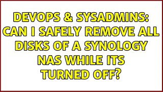 DevOps & SysAdmins: Can I safely remove all disks of a synology NAS while its turned off? Net Worth
