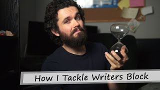 How I Tackle Writers Block