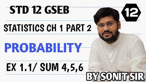 12 exercise 1.1 sum no 4,5,6 chapter1 probability class12 statistic sonitsir Gujaratboard stat part2
