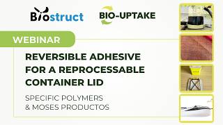 [BIO-UPTAKE WEBINAR] Reversible adhesive for a reprocessable container lid