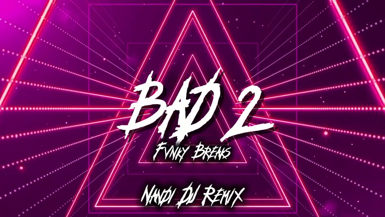 FVNKY BREAKS‼️Bad 2 ( Nandi DJ ) New PRO 2025!!