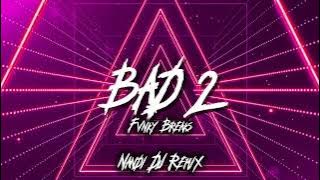 Download lagu FVNKY BREAKS‼️Bad 2 ( Nandi DJ ) New PRO 2025!!