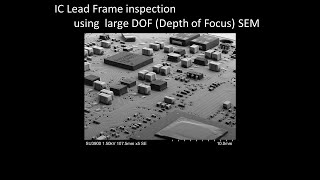 [Electronics] IC Lead Frame inspection using large DOF (Depth of Focus) SEM