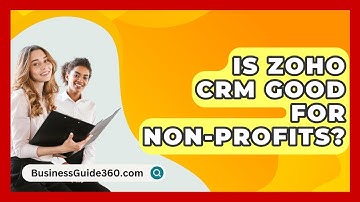 Is Zoho CRM Good For Non-profits? - BusinessGuide360.com