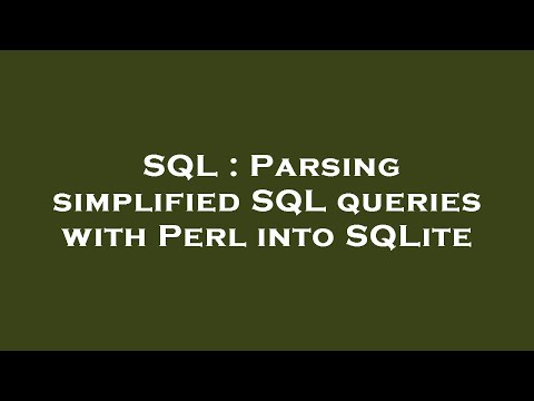 SQL : Parsing simplified SQL queries with Perl into SQLite