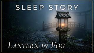 Sleep Story for Deep Rest | The Lantern in Fog — Light Without Edges