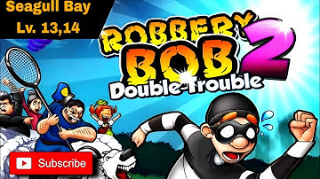 Robbery Bob 2 |Double Trouble | Android Gameplay Walkthrough | Seagull Bay | Level 13,14 |