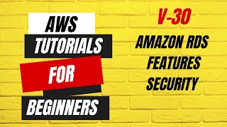 V30 | AWS tutorials for beginners | Amazon RDS Security