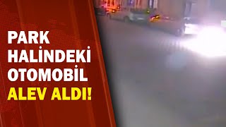 Park Halindeki Otomobil Alev Aldı A Haber A Haber