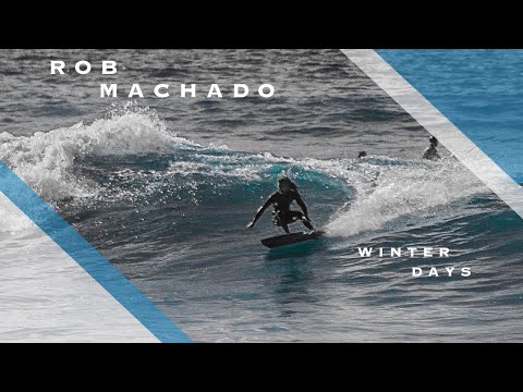 ROB MACHADO surfing Winter Days at home