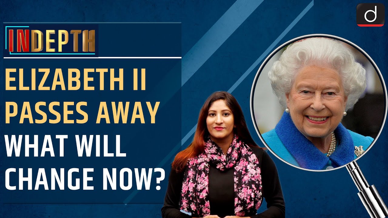 Elizabeth II passes away What will change now? I Indepth | Drishti IAS English – Watch On YouTube