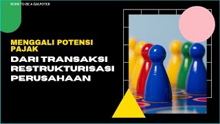 Intercorporate Investment - Menggali Potensi Pajak dari Restrukturisasi Perusahaan