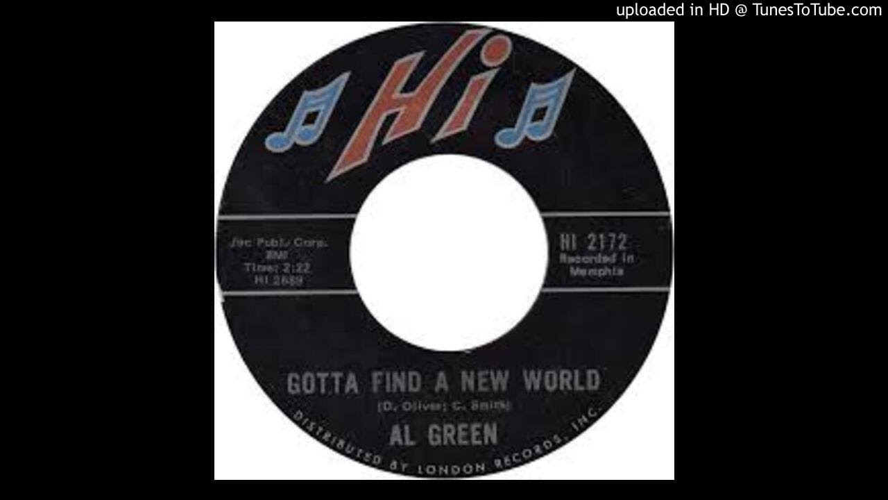 AL GREEN - GOTTA FIND A NEW WORLD