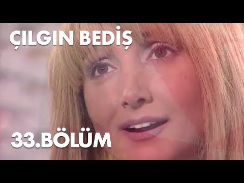 Çılgın Bediş 33.Bölüm - Full  Bölüm