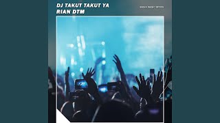 Dj Takut Takut Ya