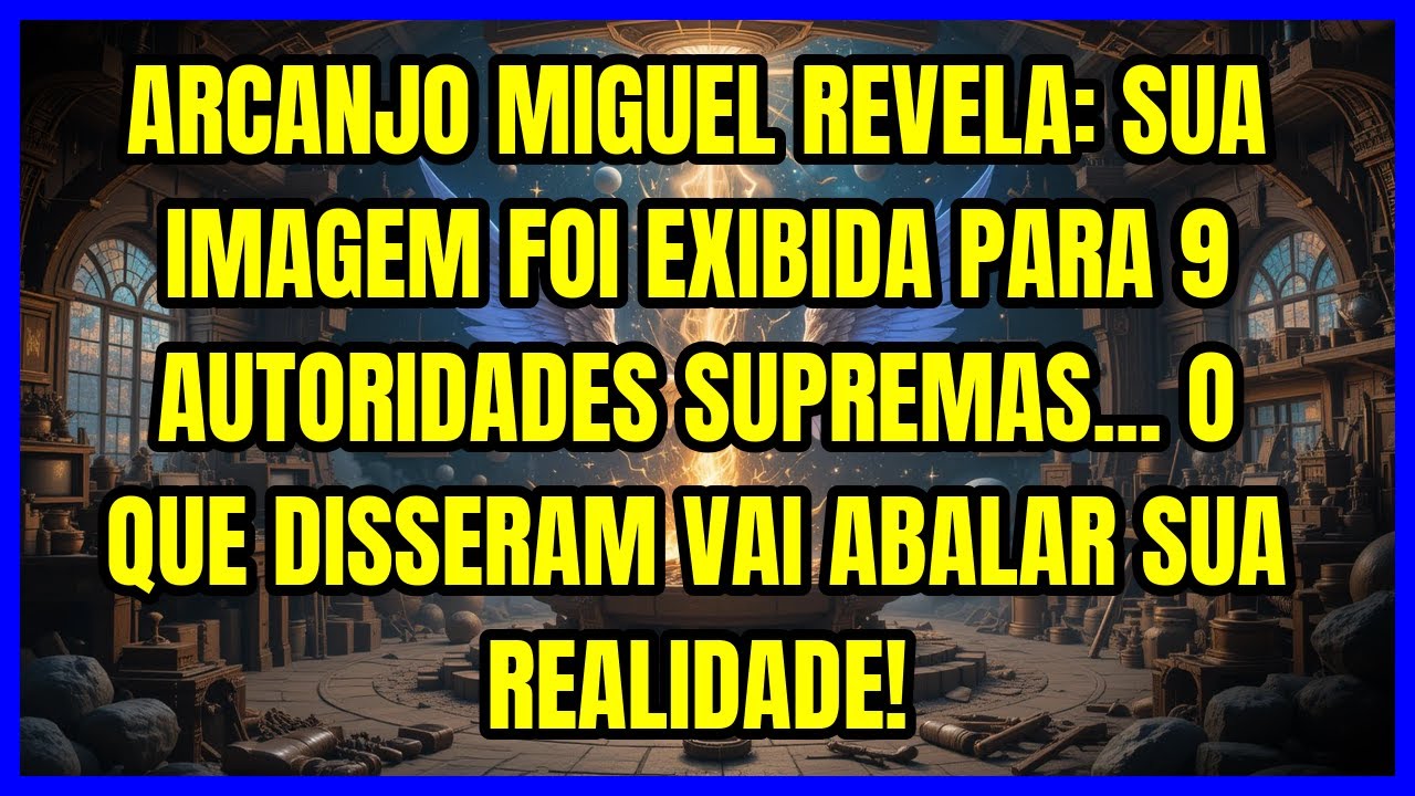 ARCANJO MIGUEL REVELA: SUA IMAGEM FOI EXIBIDA PARA 9 AUTORIDADES SUPREMAS... O QUE DISSERAM VAI A...