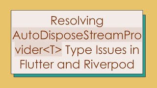 Celebrity Resolving AutoDisposeStreamProvider T Type Issues in Flutter and Riverpod Wealth