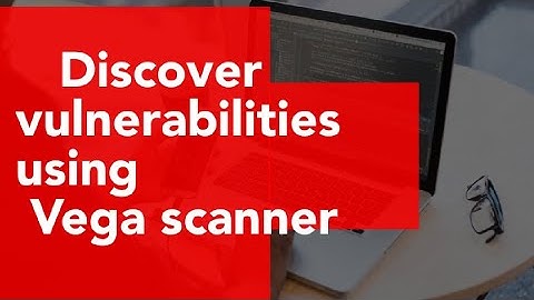 1 Discover vulnerabilities using Vega scanner