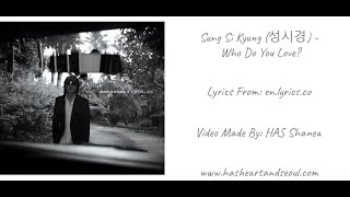 Sung Si Kyung 상시경 Who Do You Love Lyrics Han Rom