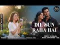 Dil Sun Raha Hai Official Music Video KIJA RS Dhaila New Romantic Hindi Song