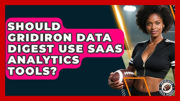 Should Gridiron Data Digest Use SaaS Analytics Tools? - Gridiron Data Digest