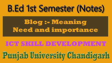 Blog meaning need and importance Notes b.ed 1st semester ict skill development punjab university chd